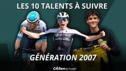 Analyse - Les 10 plus grands talents de la génération 2007... à suivre !